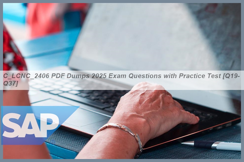 C_LCNC_2406 PDF Dumps 2025 Exam Questions with Practice Test [Q19-Q37 ...